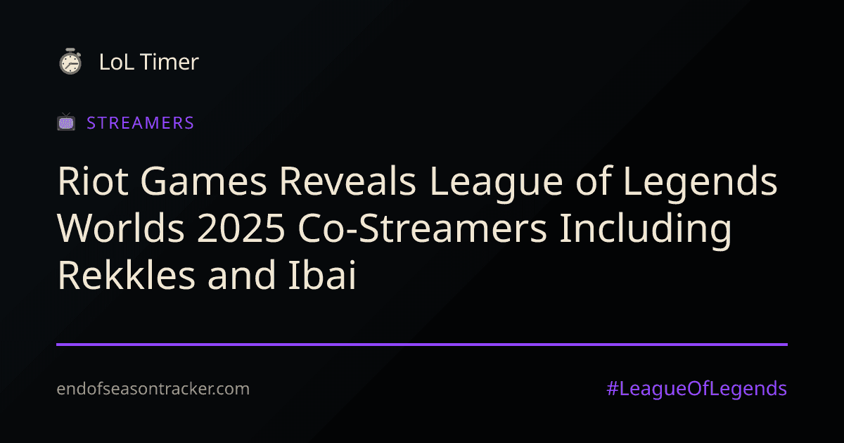 Rekkles, Ibai & More: Your Guide to the Worlds 2025 Co-Streaming Lineup
